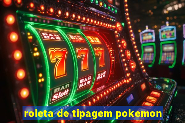 roleta de tipagem pokemon